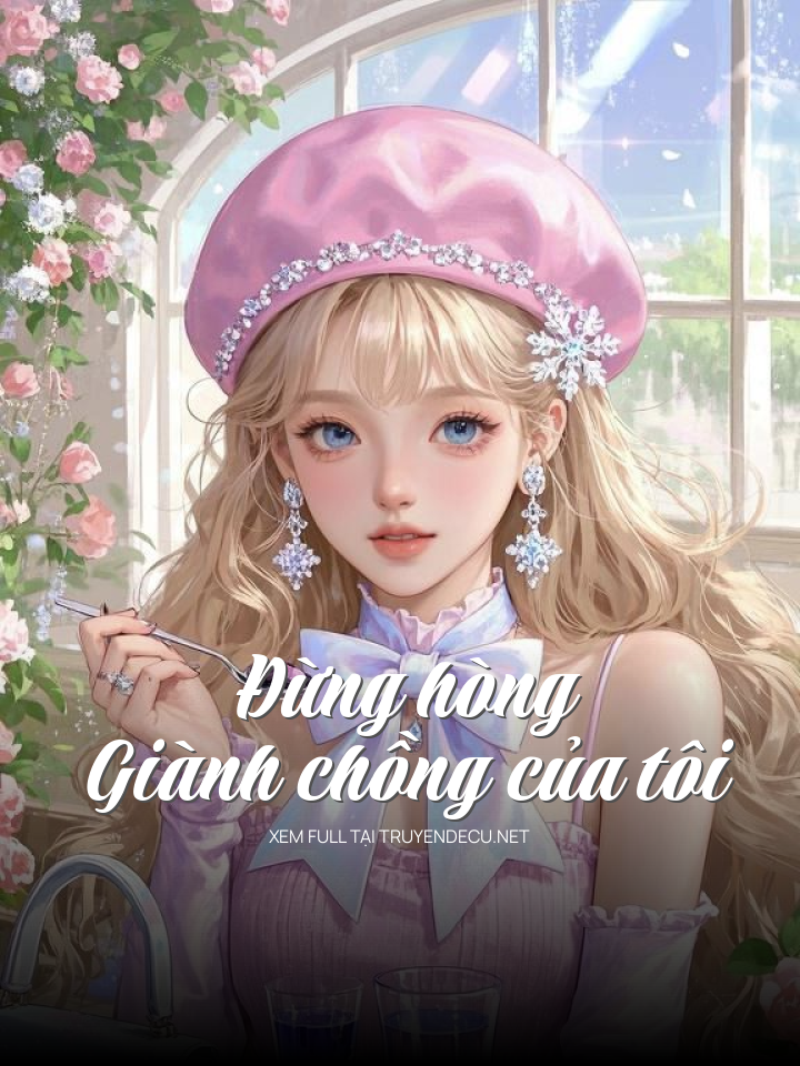Đừng Hòng Giành Chồng Của Tôi