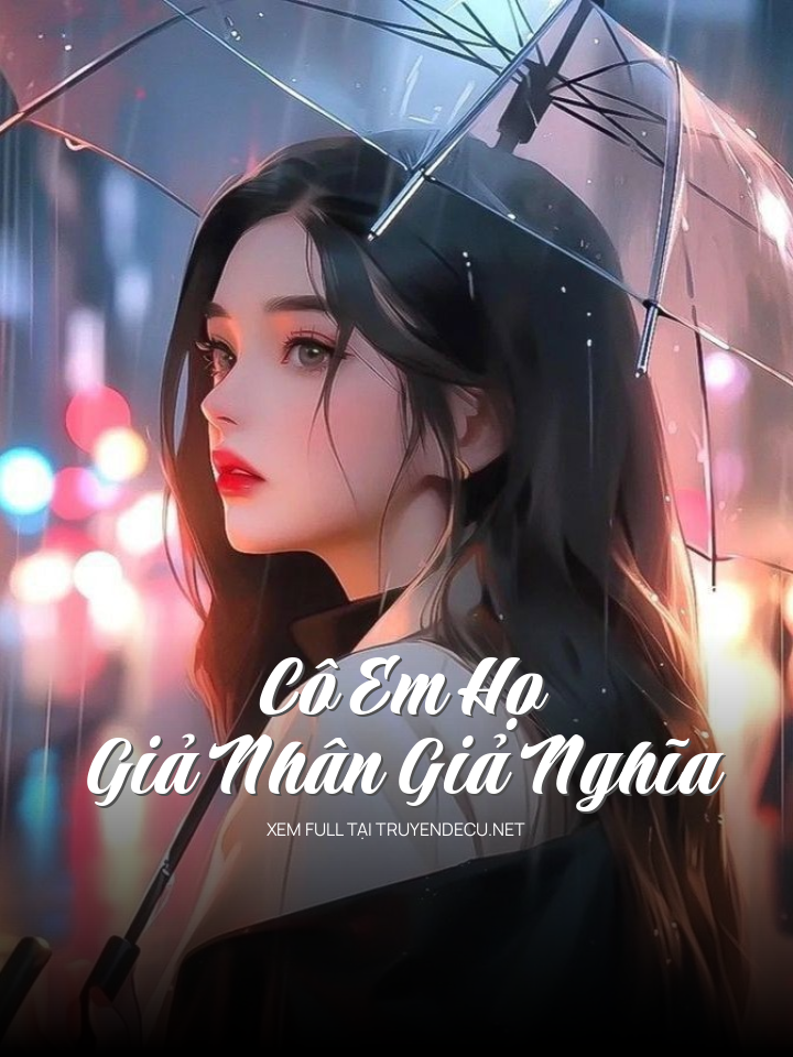 
                            Cô Em Họ Giả Nhân Giả Nghĩa