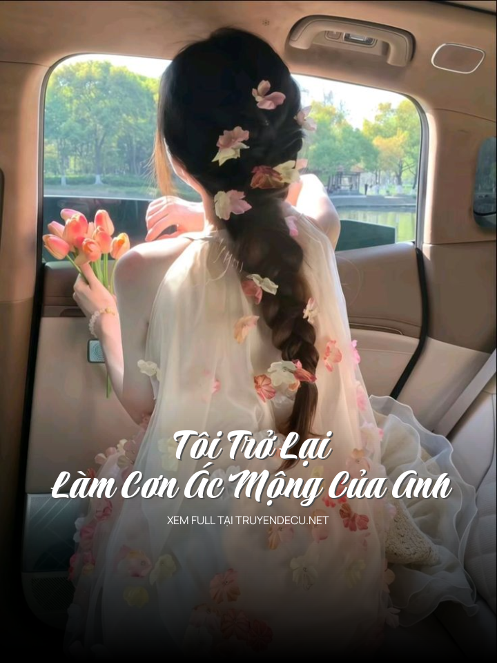 Tôi Trở Lại Làm Cơn Ác Mộng Của Anh