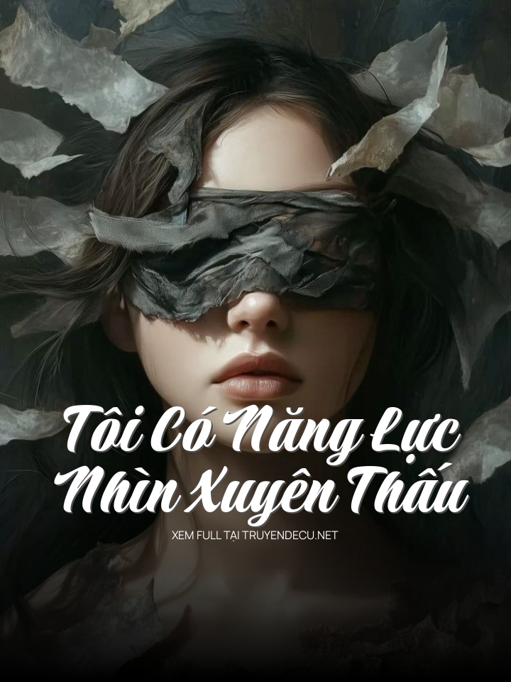 
                            Tôi Có Năng Lực Nhìn Xuyên Thấu