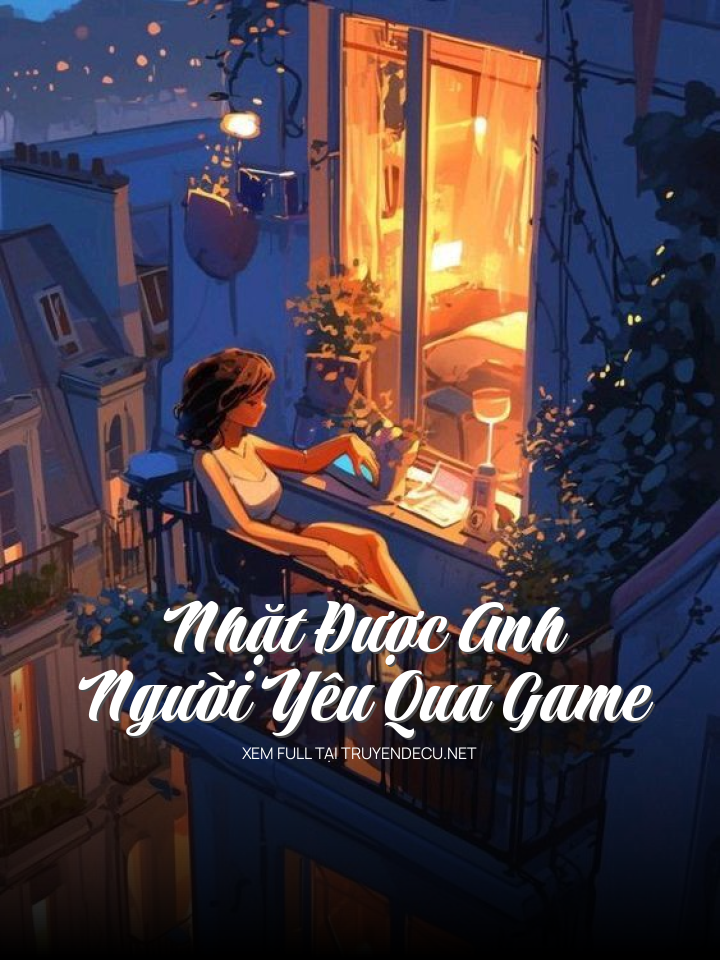 
                            Nhặt Được Anh Người Yêu Qua Game