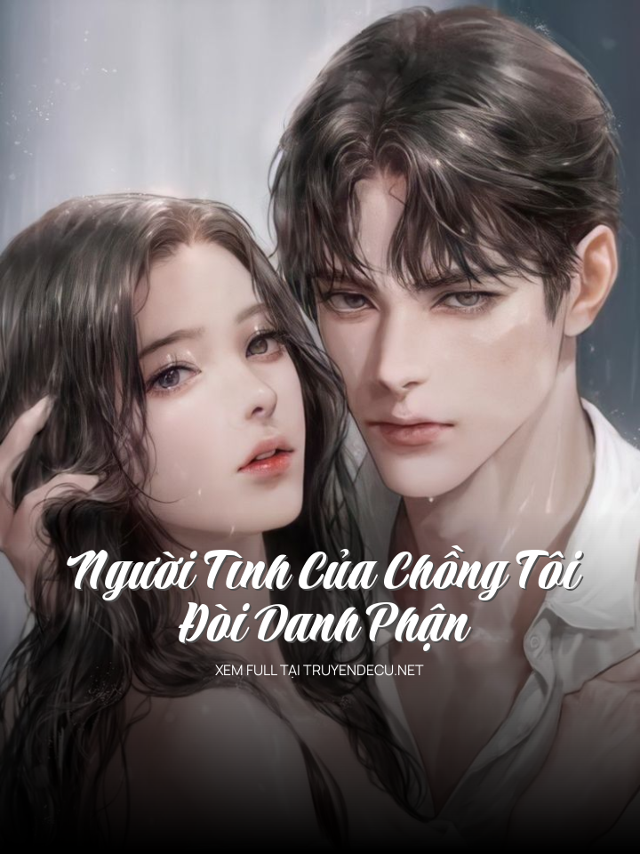 
                            Người Tình Của Chồng Tôi Đòi Danh Phận