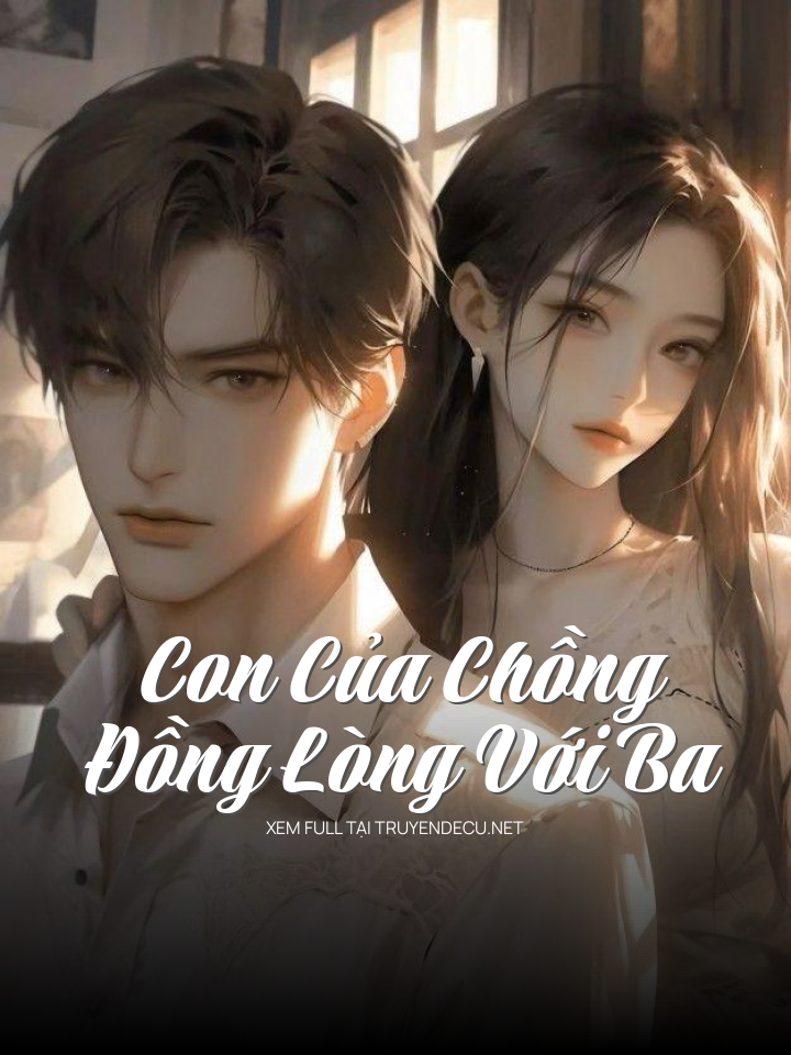 
                            Con Của Chồng, Đồng Lòng Với Ba