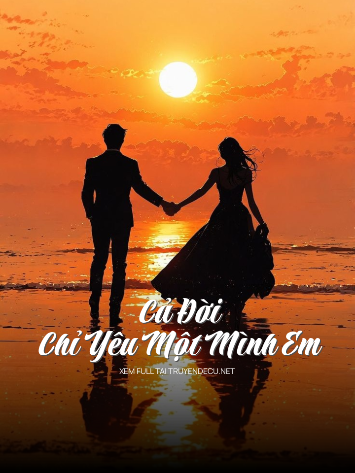 
                            Cả Đời Chỉ Yêu Một Mình Em