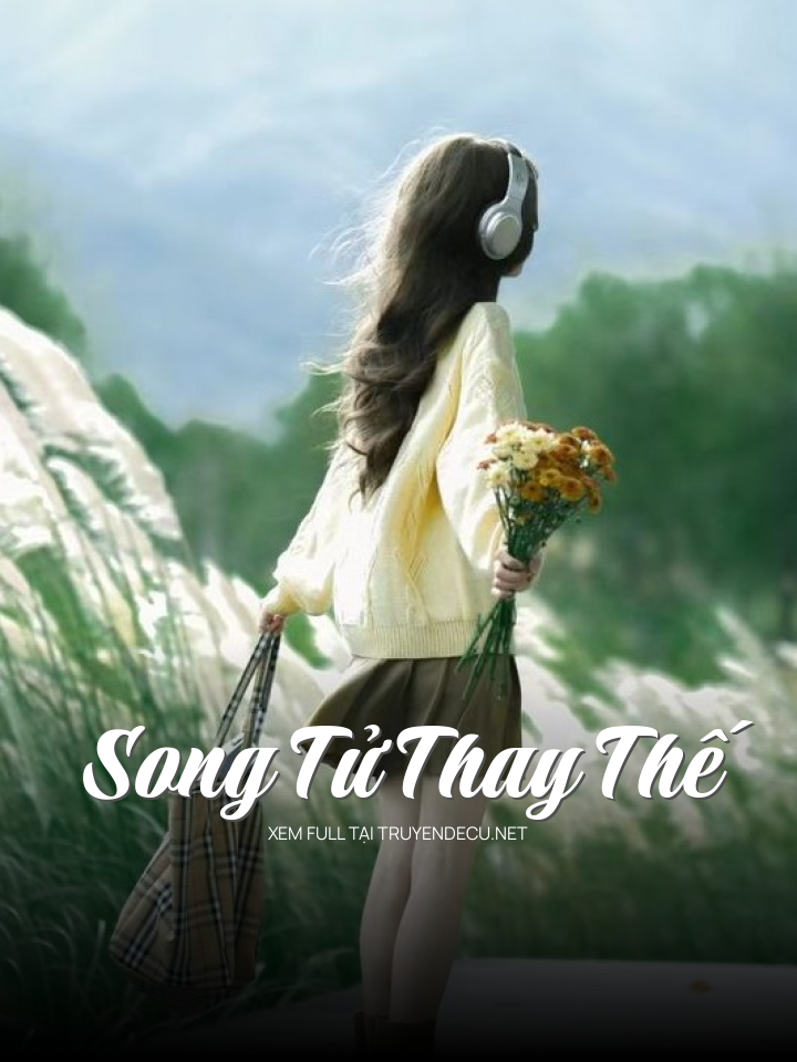 
                            Song Tử Thay Thế