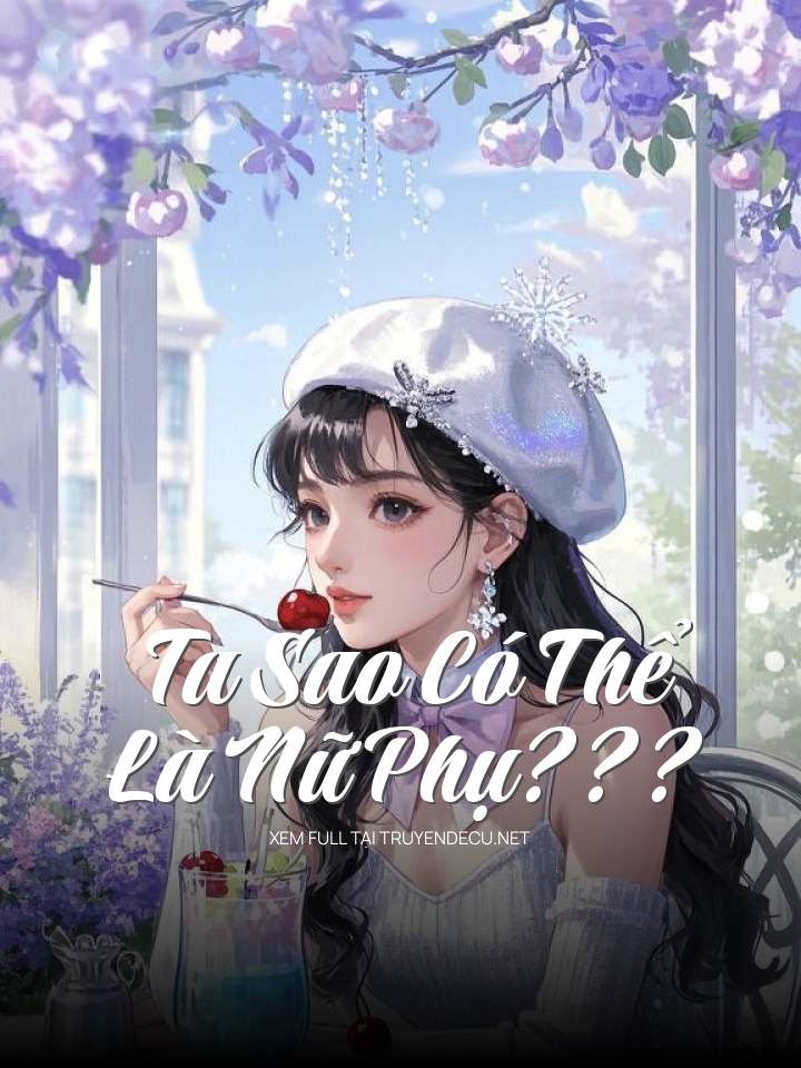 Ta Sao Có Thể Là Nữ Phụ???