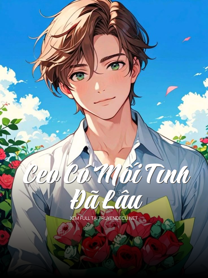 
                            Ceo Có Mối Tình  Đã Lâu