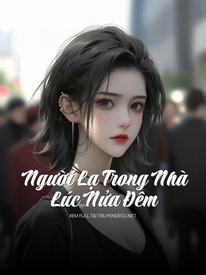 
                            Người Lạ Trong Nhà Lúc Nửa Đêm