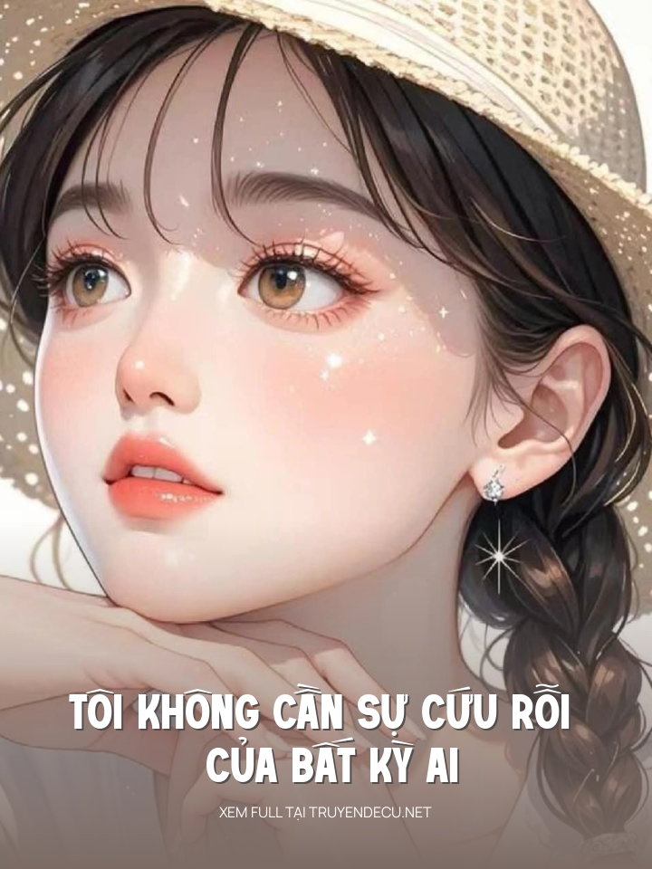 
                            Tôi Không Cần Sự Cứu Rỗi Của Bất Kỳ Ai