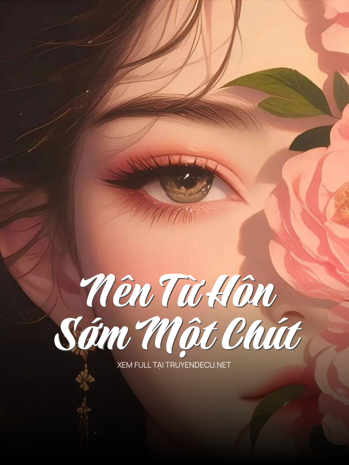 
                            Nên Từ Hôn Sớm Một Chút
