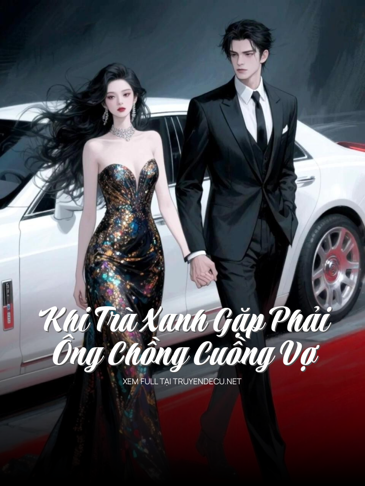 
                            Khi Trà Xanh Gặp Phải Ông Chồng Cuồng Vợ