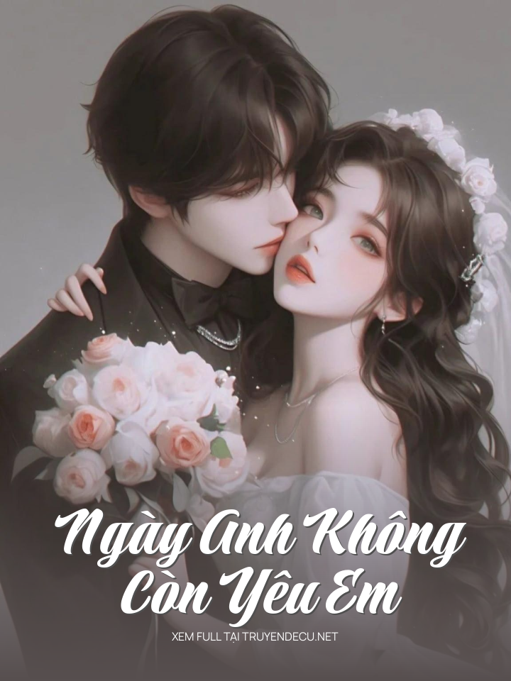 
                            Ngày Anh Không Còn Yêu Em