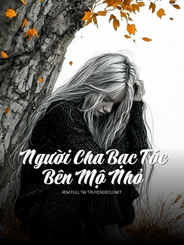 Người Cha Bạc Tóc Bên M Ộ Nhỏ