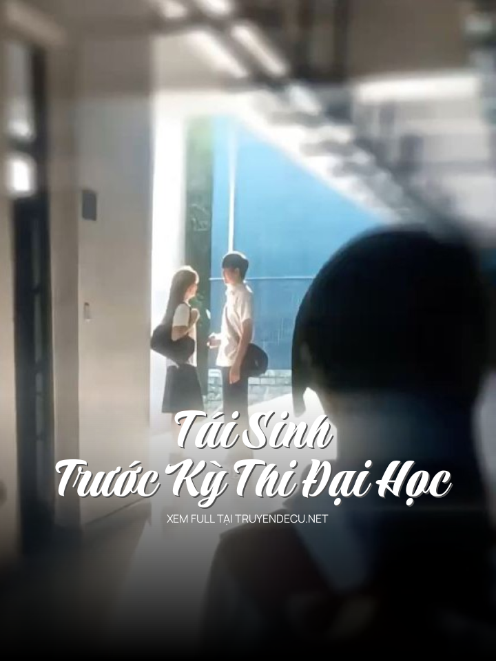 Tái Sinh Trước Kỳ Thi Đại Học