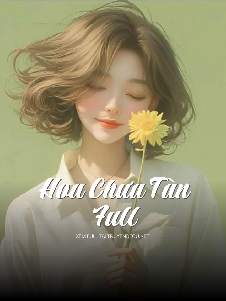 
                            Hoa Chưa Tàn – Full