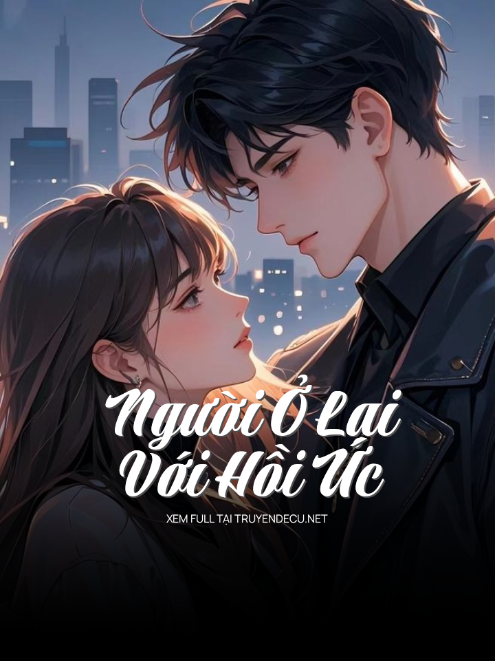 
                            Người Ở Lại Với Hồi Ức