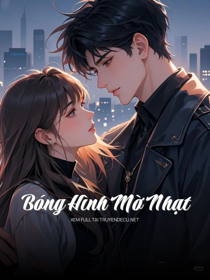 
                            Bóng Hình Mờ Nhạt