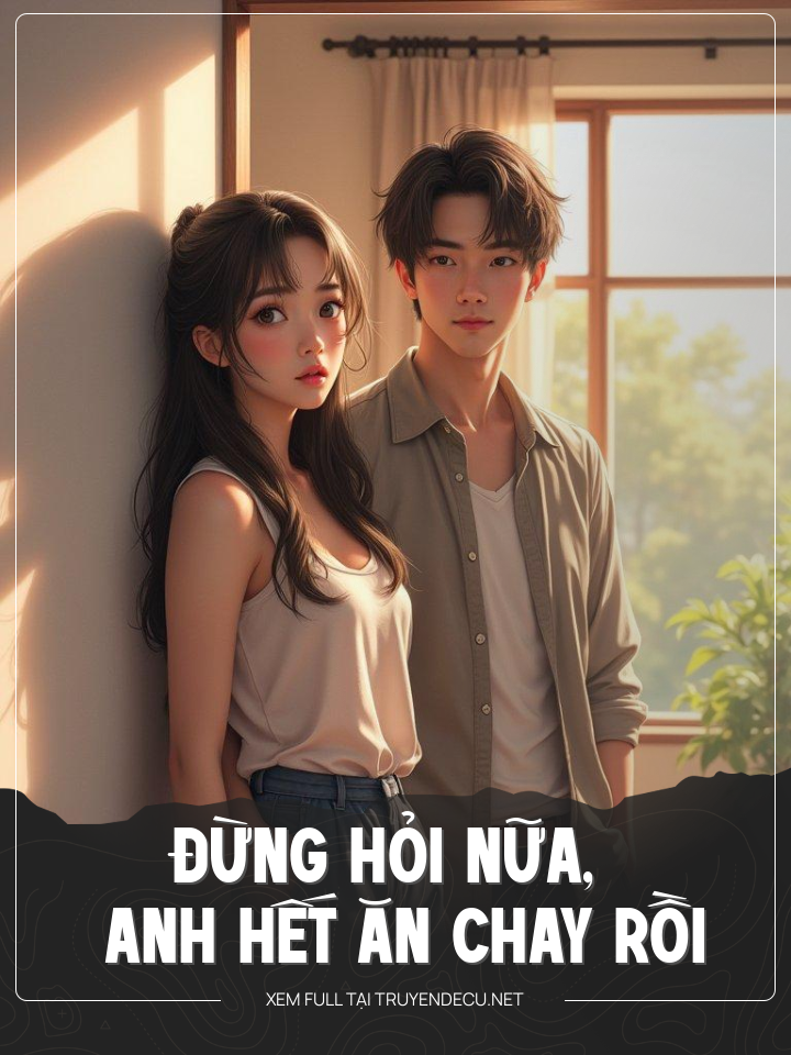 
                            Đừng Hỏi Nữa, Anh Hết Ăn Chay Rồi