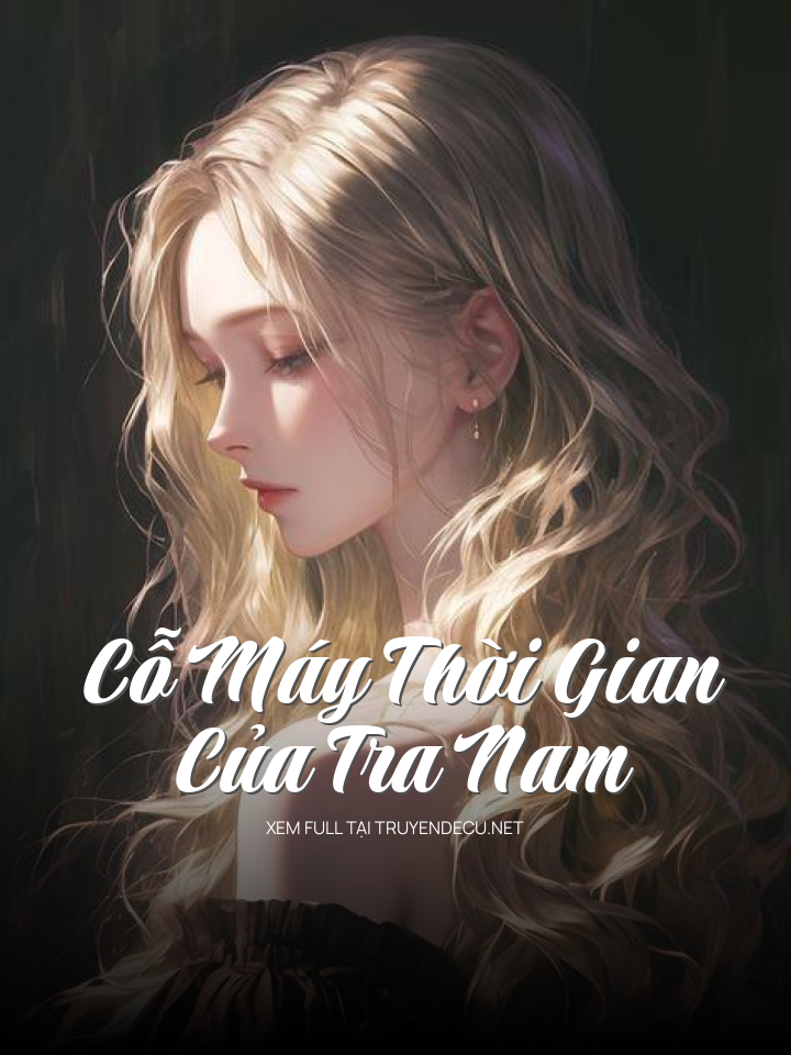 
                            Cỗ Máy Thời Gian Của Tra Nam