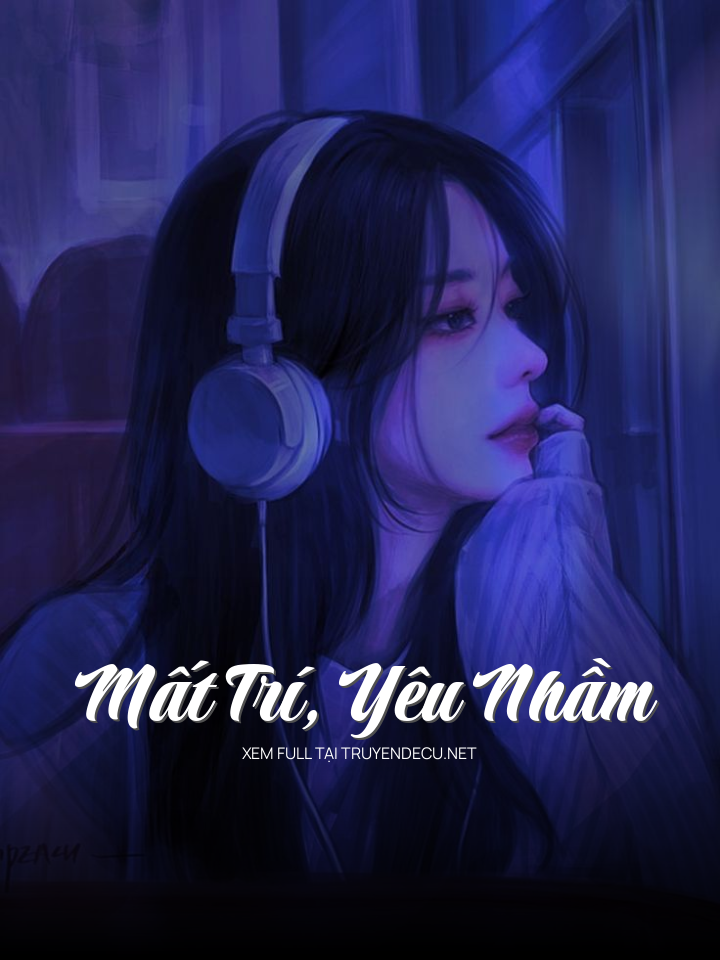 
                            Mất Trí, Yêu Nhầm