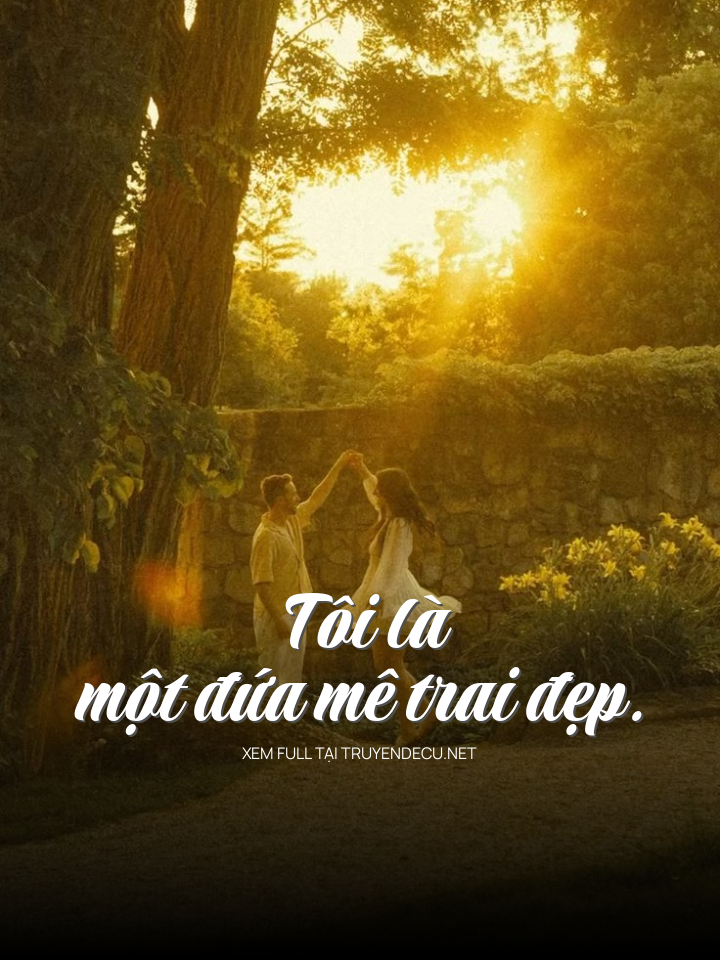 
                            Tôi Là Một Đứa Mê Trai Đẹp