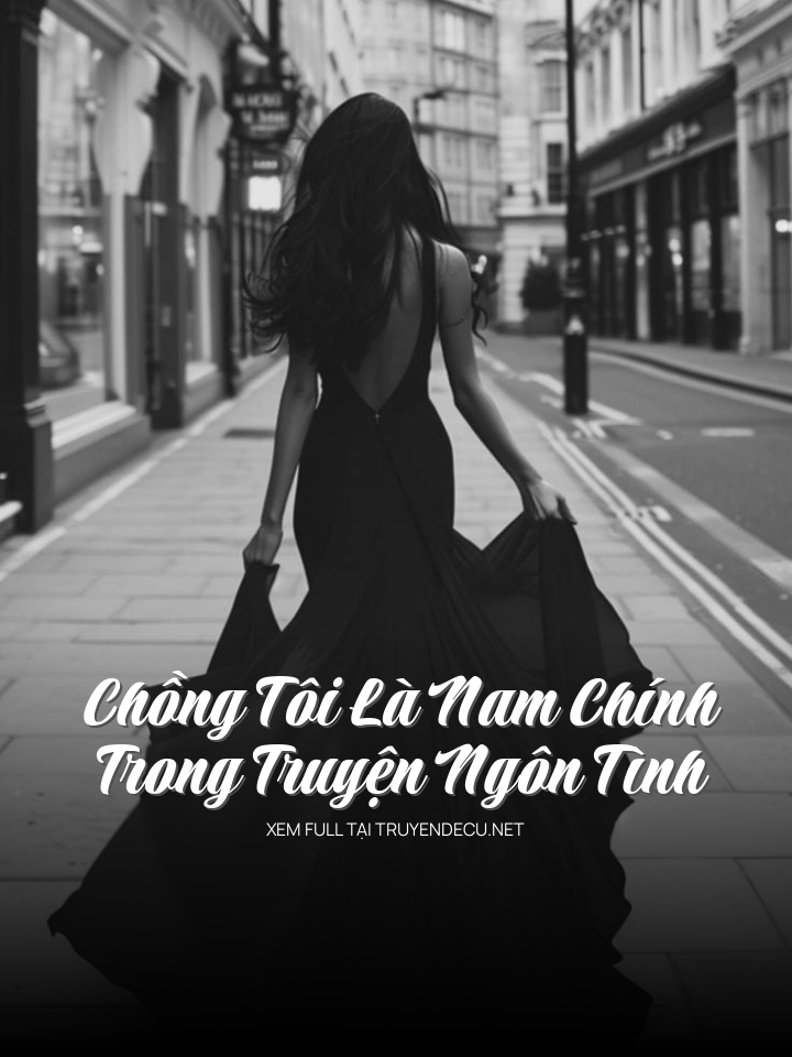 Chồng Tôi Là Nam Chính Trong Truyện Ngôn Tình