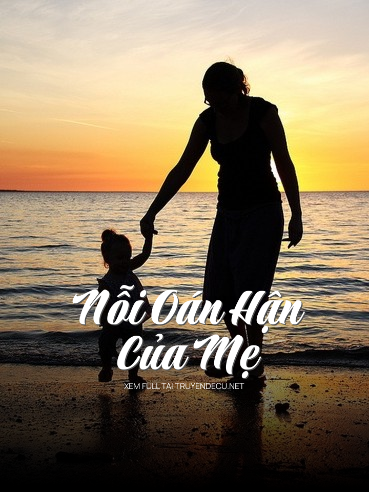 
                            Nỗi Oán Hận Của Mẹ