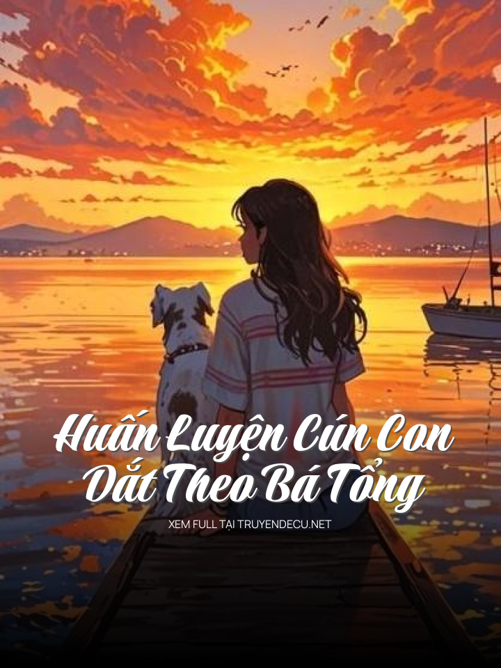 
                            Huấn Luyện Cún Con, Dắt Theo Bá Tổng