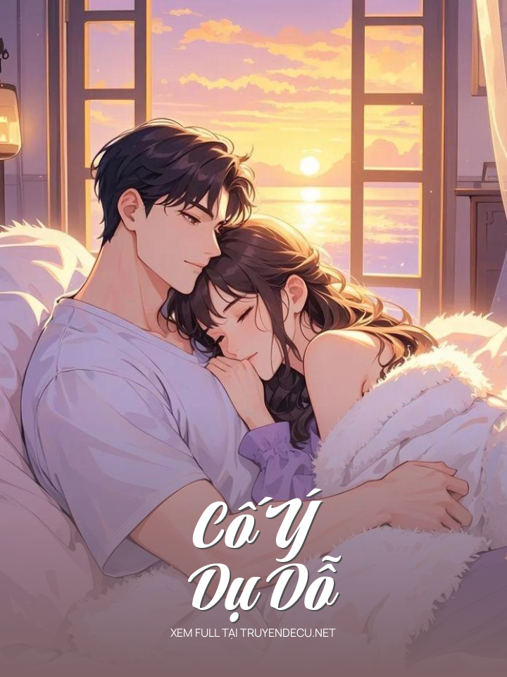 
                            Cố Ý Dụ Dỗ