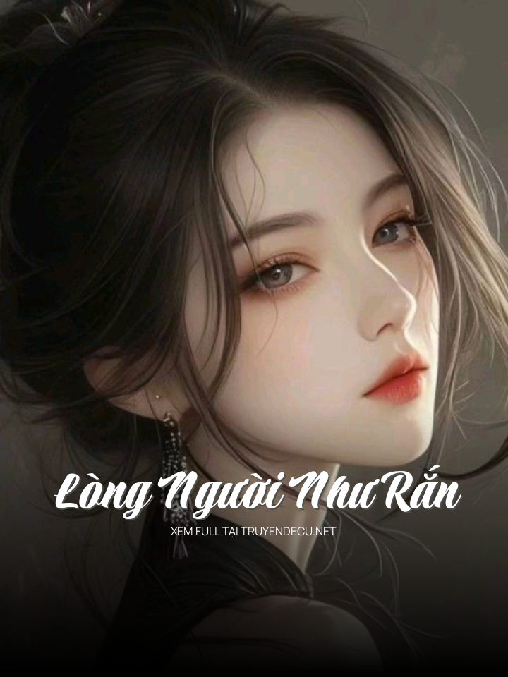 
                            Lòng Người Như Rắn