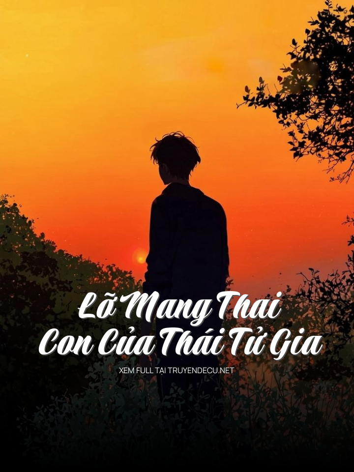 
                            Lỡ Mang Thai Con Của Thái Tử Gia