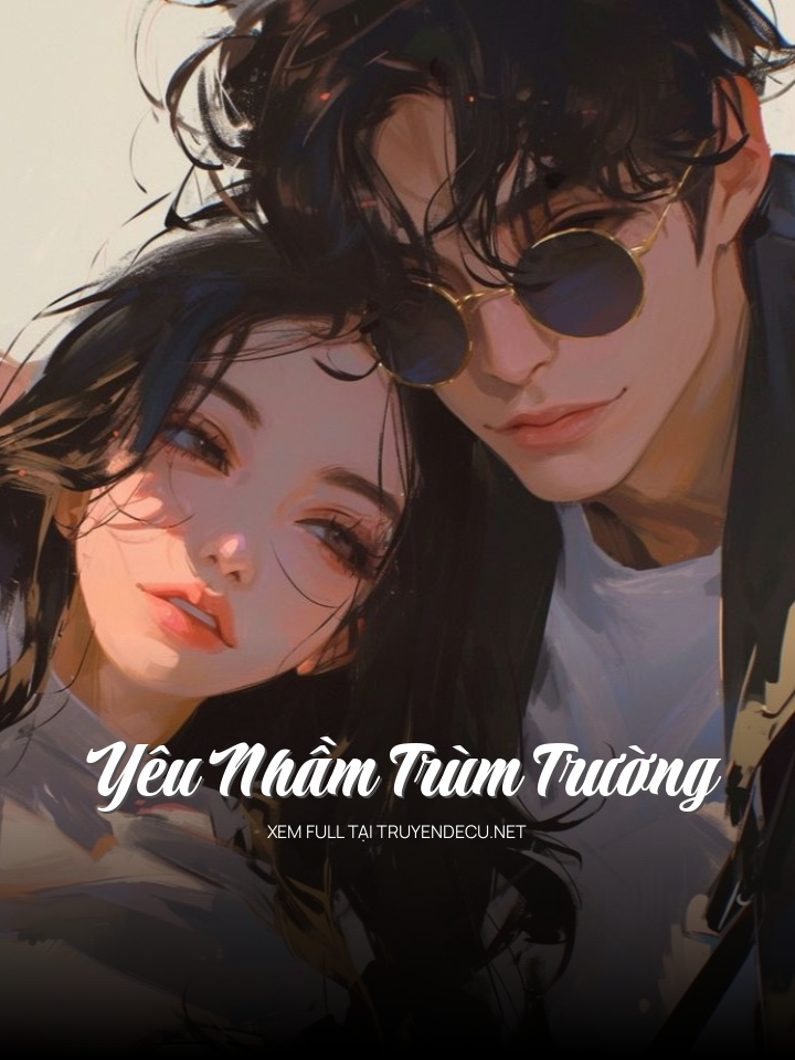 
                            Yêu Nhầm Trùm Trường