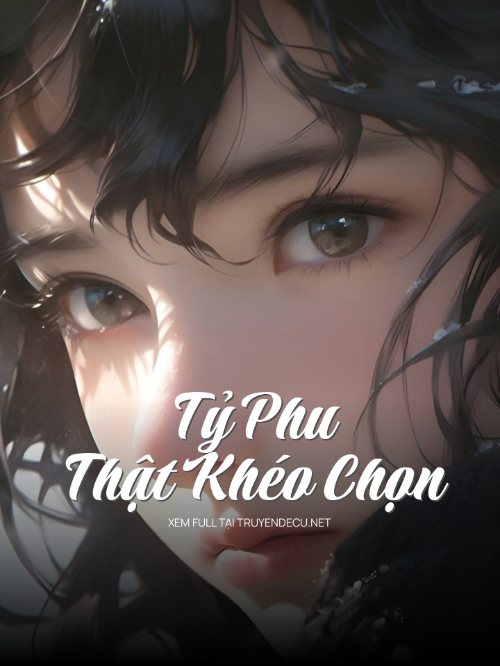 
                            Tỷ Phu Thật Khéo Chọn