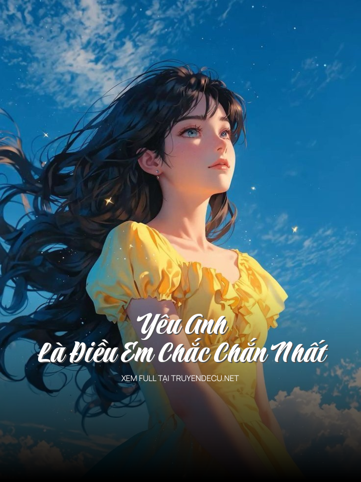 
                            Yêu Anh Là Điều Em Chắc Chắn Nhất