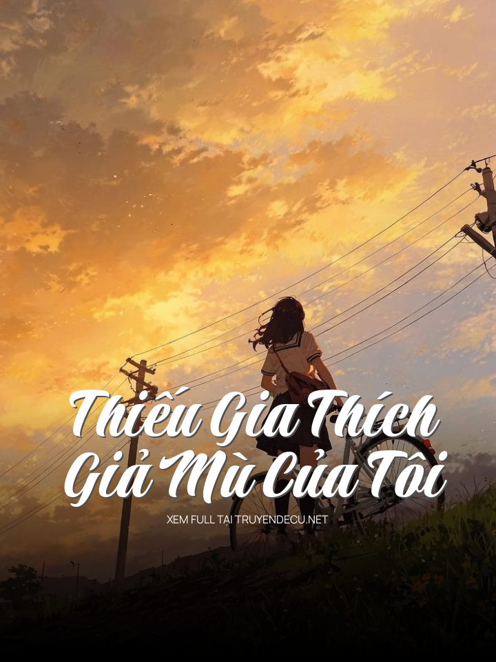 
                            Thiếu Gia Thích Giả Mù Của Tôi