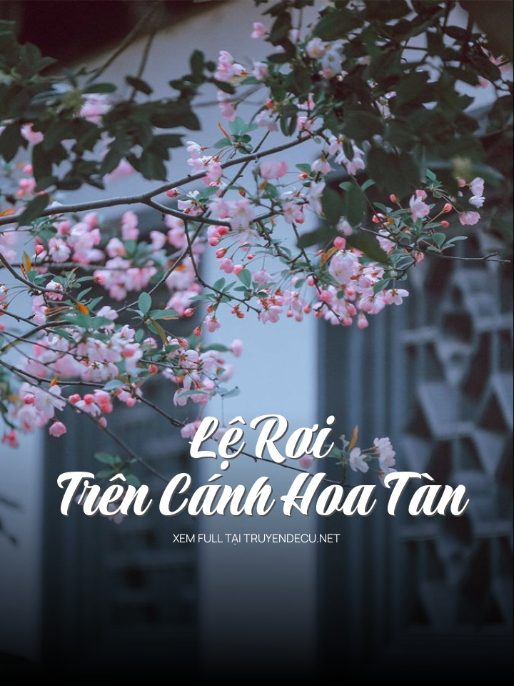 
                            Lệ Rơi Trên Cánh Hoa Tàn