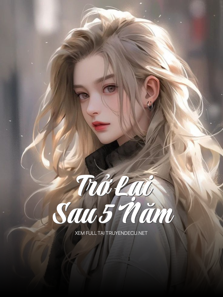 Trở Lại Sau 5 Năm
