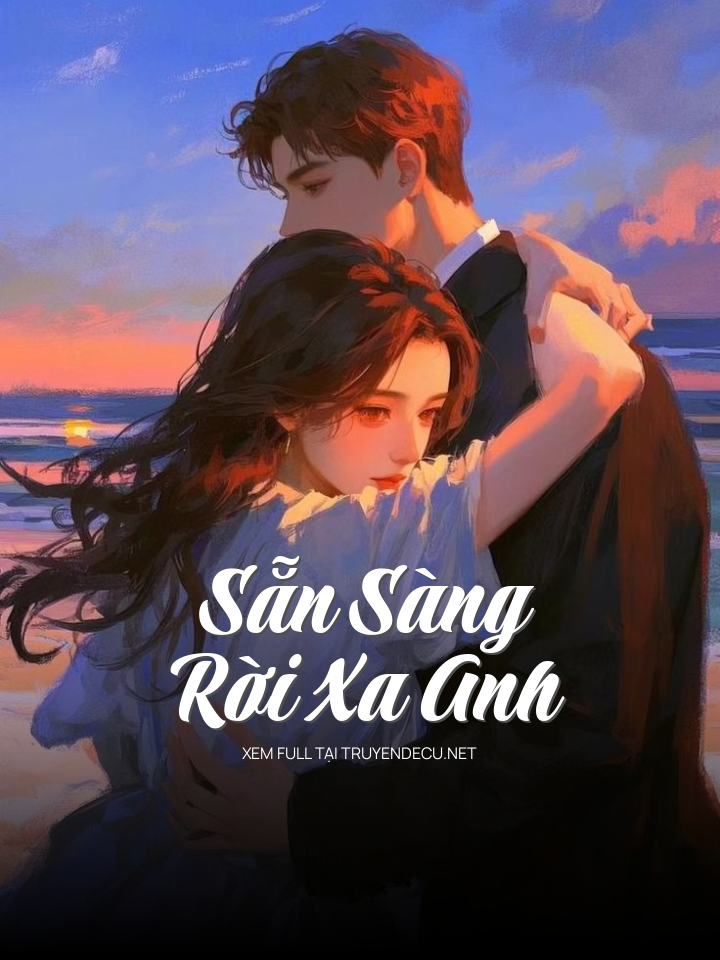 
                            Sẵn Sàng Rời Xa Anh