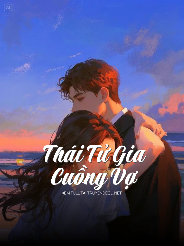 
                            Thái Tử Gia Cuồng Vợ