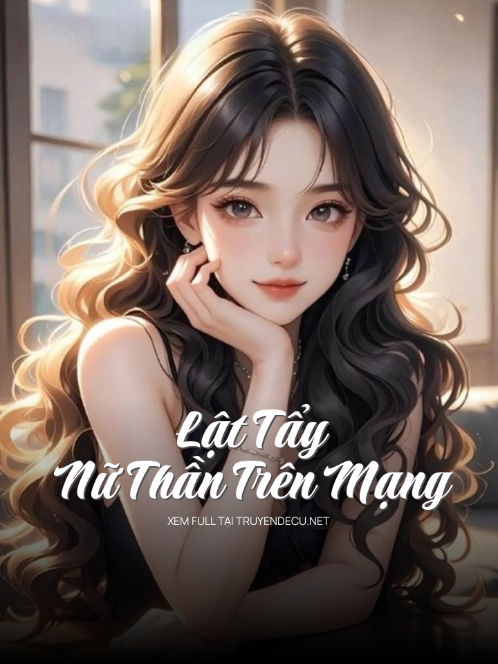 
                            Lật Tẩy Nữ Thần Trên Mạng