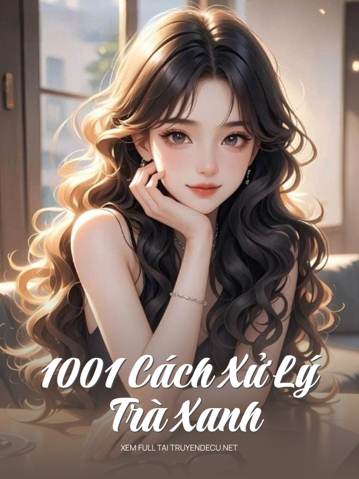 
                            1001 Cách Xử Lý Trà Xanh