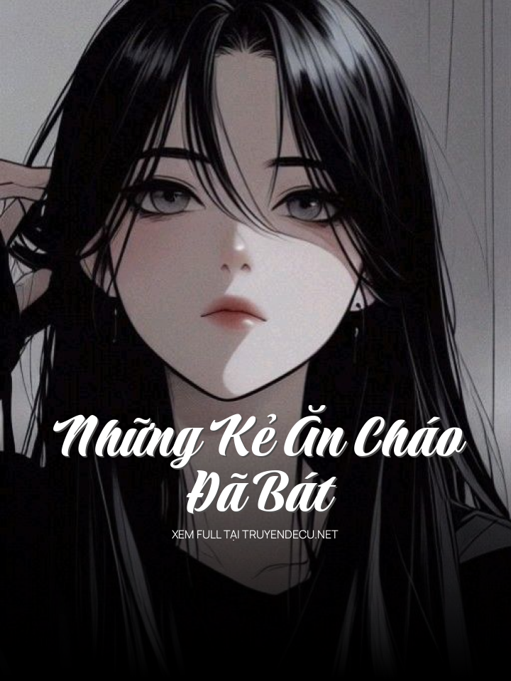 
                            Những Kẻ Ăn Cháo Đ Á Bát