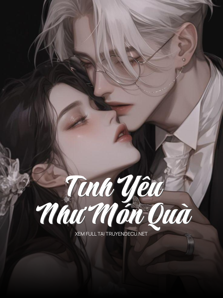 
                            Tình Yêu Như Món Quà