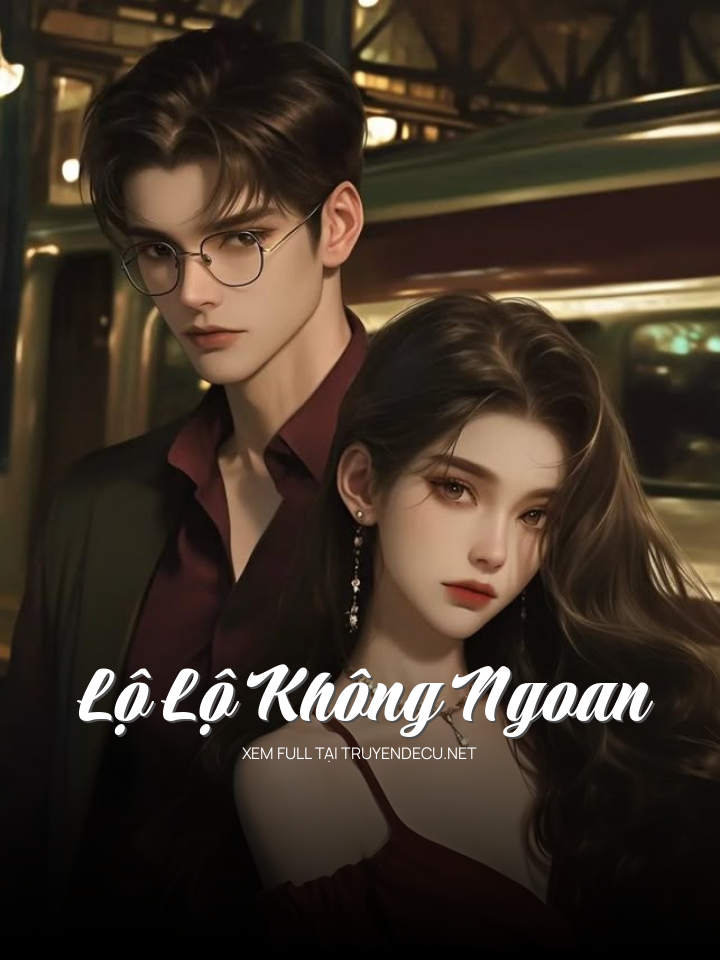 
                            Lộ Lộ Không Ngoan