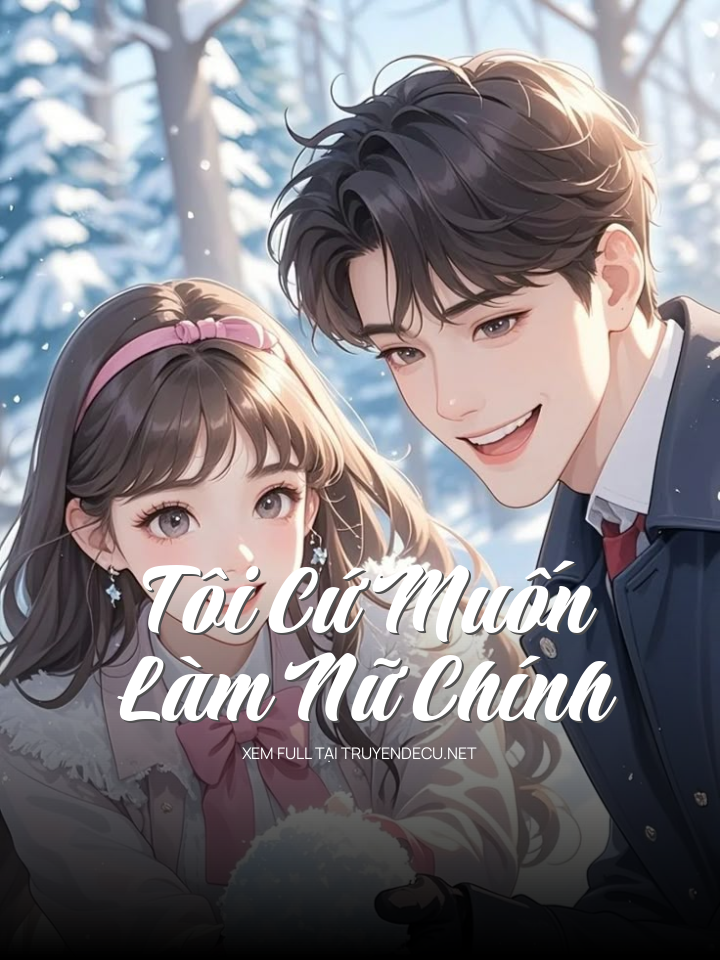 
                            Tôi Cứ Muốn Làm Nữ Chính