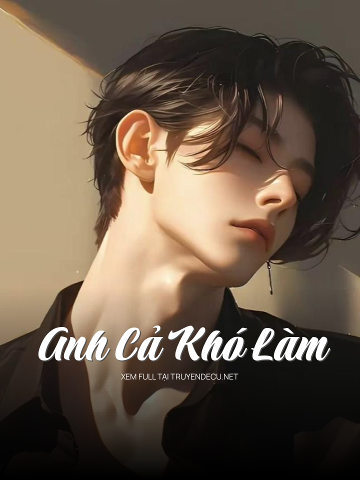 
                            Anh Cả Khó Làm