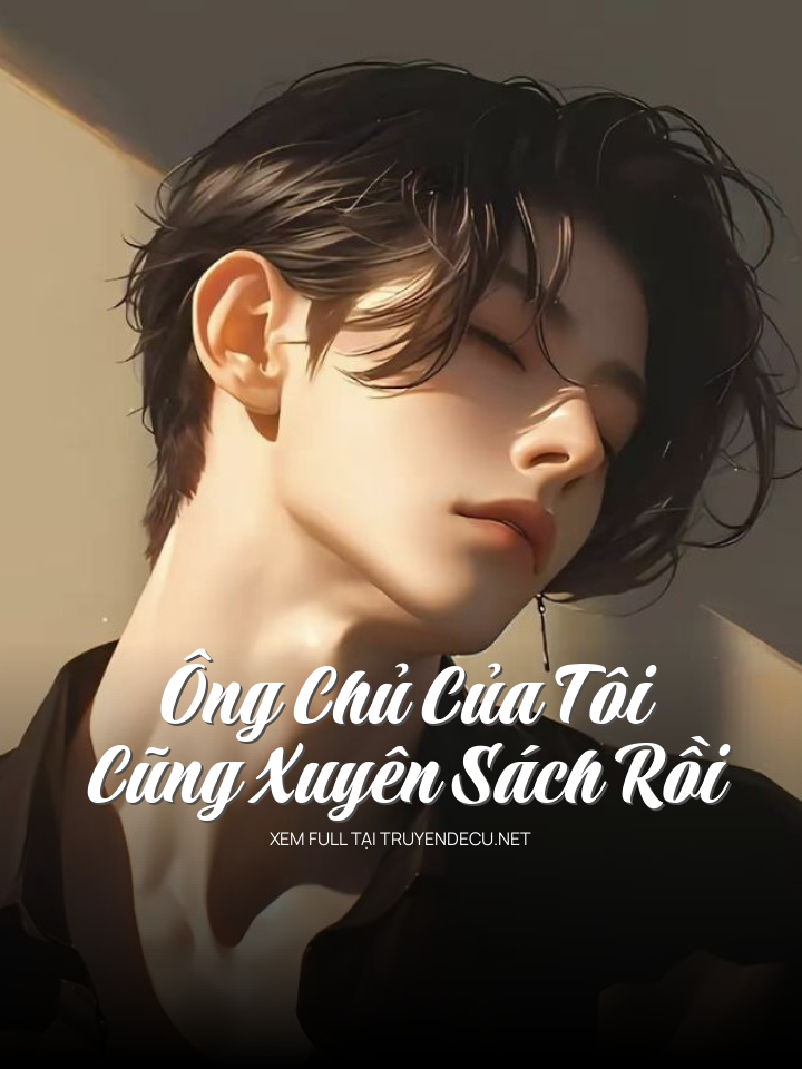 
                            Ông Chủ Của Tôi Cũng Xuyên Sách Rồi