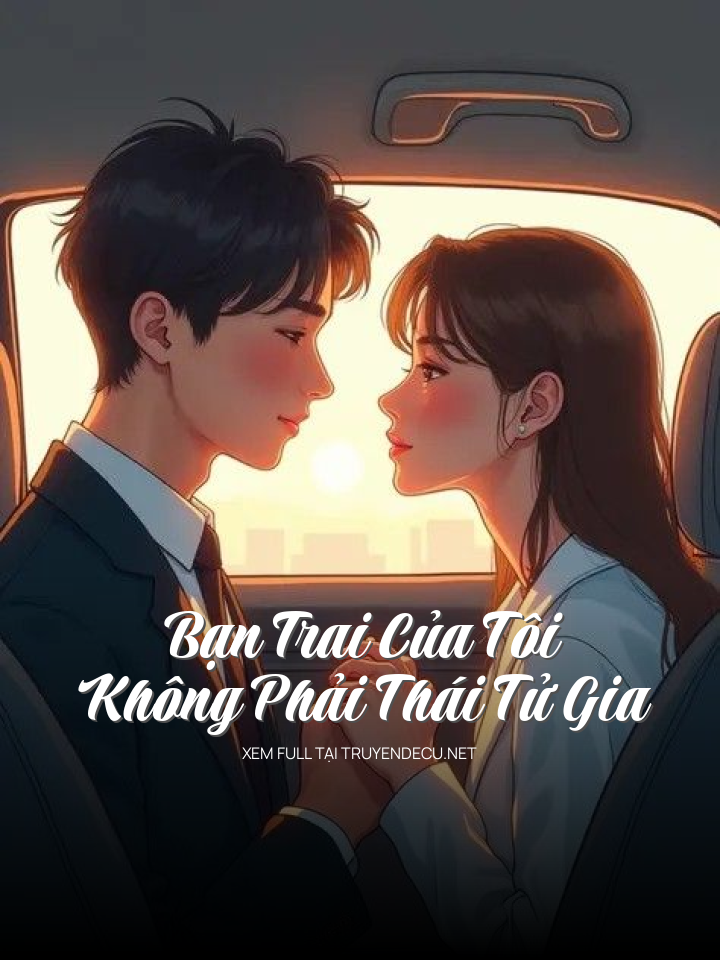 
                            Bạn Trai Của Tôi Không Phải Thái Tử Gia