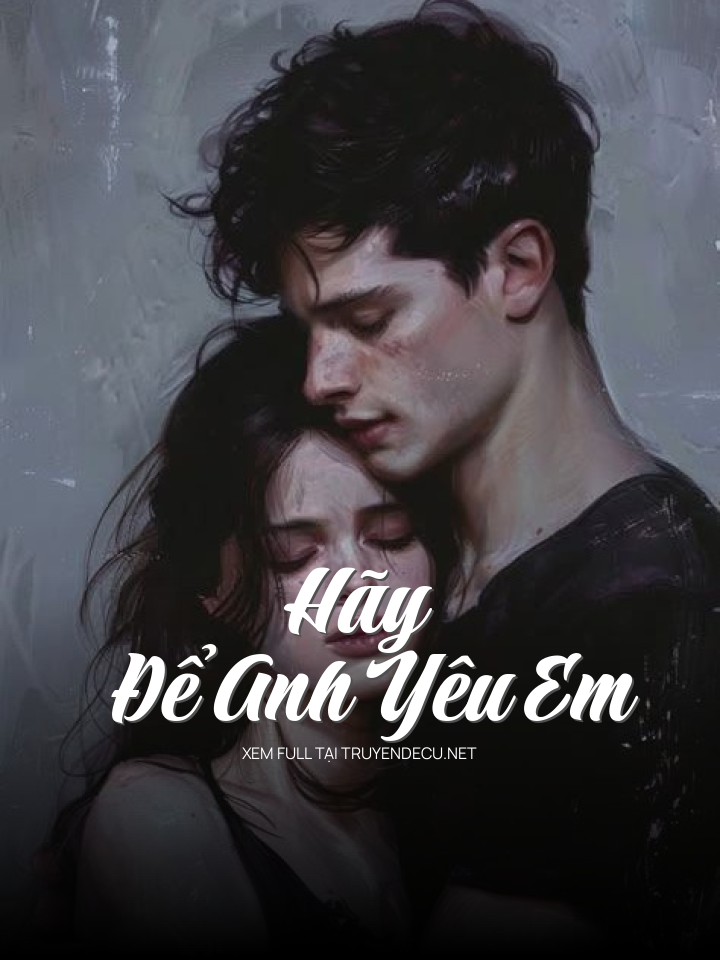 
                            Hãy Để Anh Yêu Em