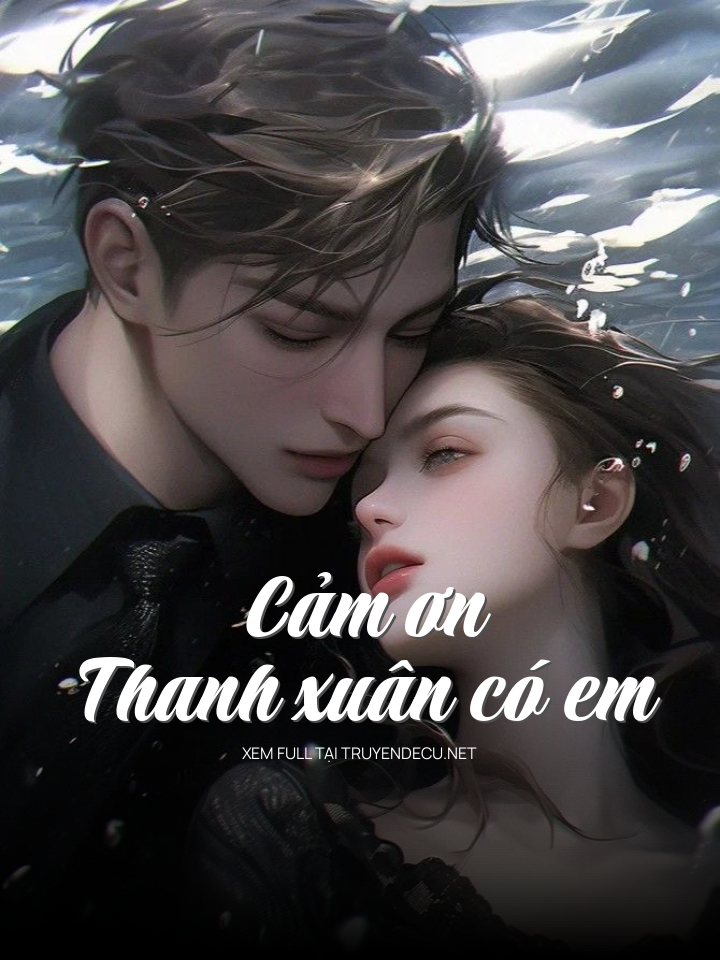 
                            Cảm Ơn Thanh Xuân Có Em